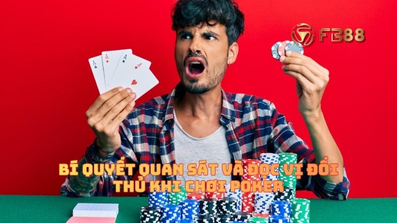 Đọc vị đối thủ khi chơi Poker Online là kỹ năng vô cùng quan trọng