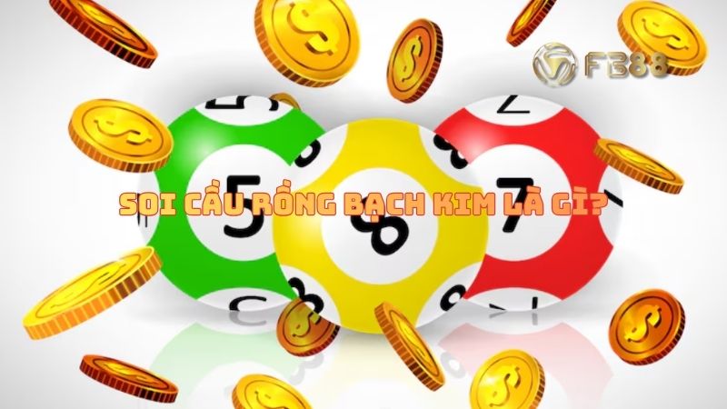 Soi cầu rồng bạch kim là gì và tại sao lại hot đến vậy?