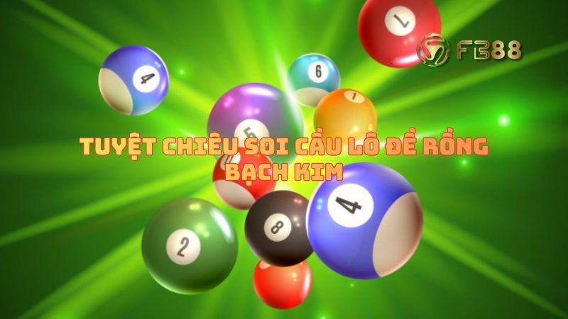 Tuyệt chiêu soi cầu lô đề rồng bạch kim bách phát bách trúng