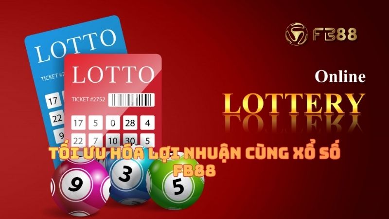 Tối ưu hóa lợi nhuận cùng xổ số fb88