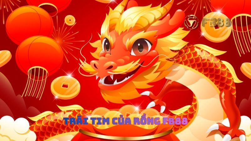 Trái Tim Của Rồng FB88 - Bí Ẩn Rồng Thiêng Mở Lối Kho Báu Huyền Thoại